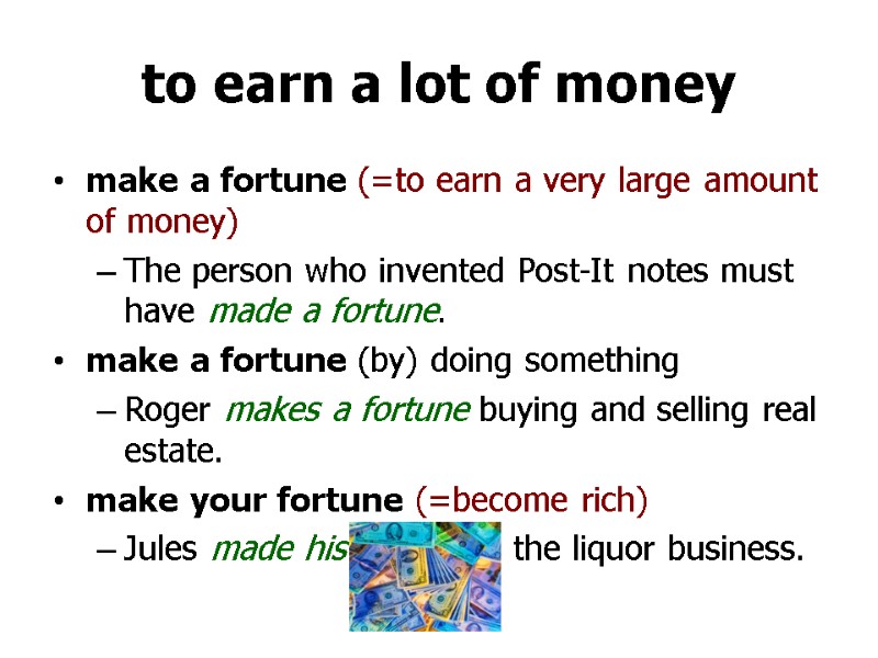 >to earn a lot of money  make a fortune (=to earn a very